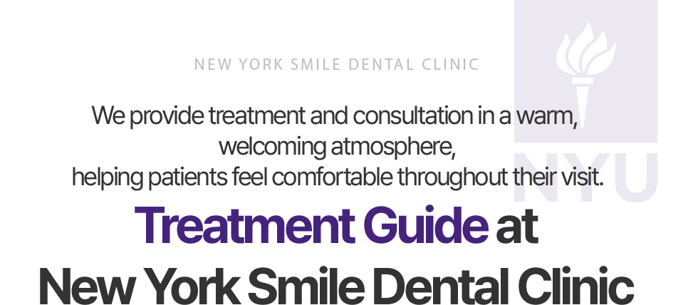Treatment Guide at New York Smile Dental Clinic