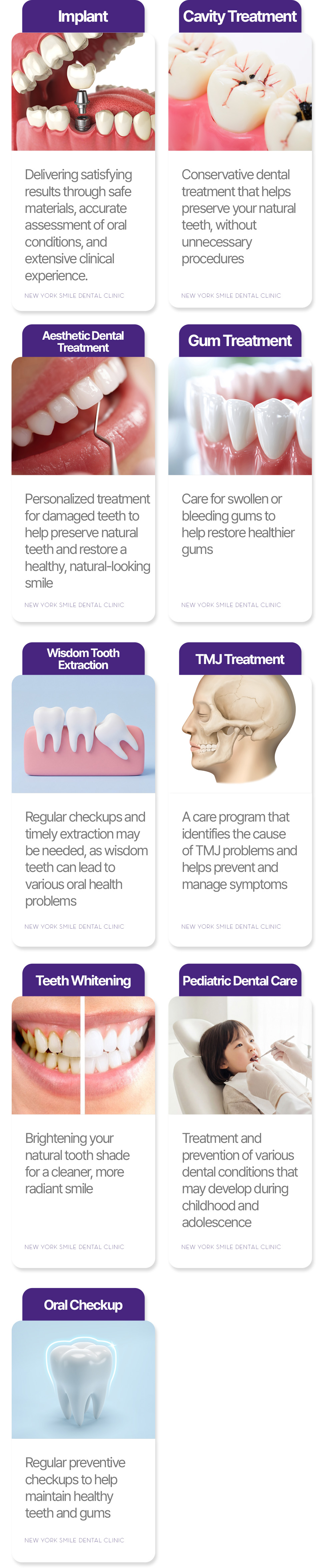 Dental services at New York Smile Dental Clinic: implant, cavity treatment, aesthetic dental treatment, gum treatment, wisdom tooth extraction, TMJ treatment, teeth whitening, pediatric dental care and oral checkup