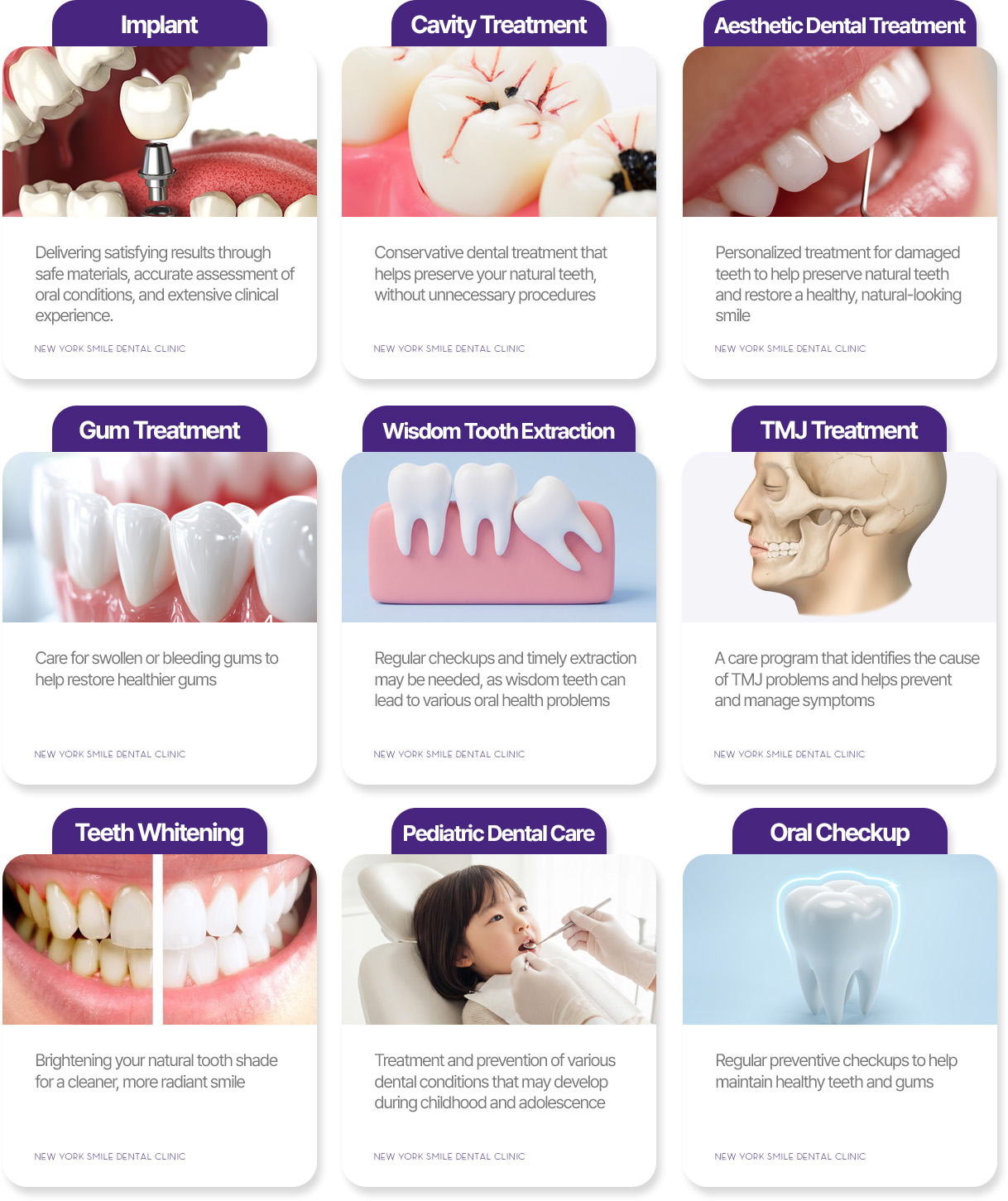 Dental services at New York Smile Dental Clinic: implant, cavity treatment, aesthetic dental treatment, gum treatment, wisdom tooth extraction, TMJ treatment, teeth whitening, pediatric dental care and oral checkup